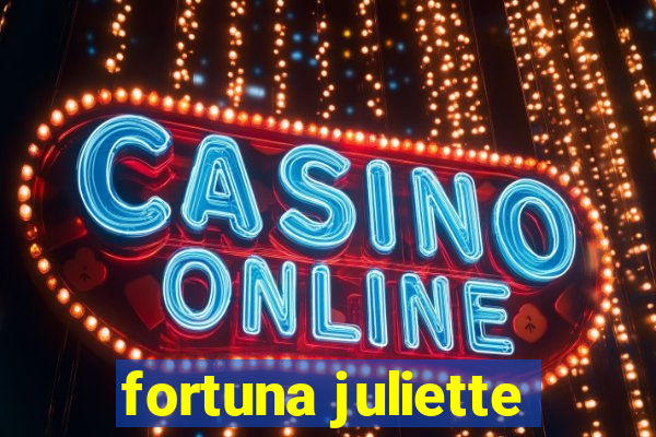 fortuna juliette